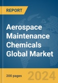 Aerospace Maintenance Chemicals Global Market Report 2024- Product Image