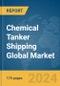 Chemical Tanker Shipping Global Market Report 2023 - Product Image