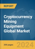 Cryptocurrency Mining Equipment Global Market Report 2024- Product Image