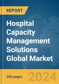 Hospital Capacity Management Solutions Global Market Report 2024- Product Image