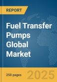 Fuel Transfer Pumps Global Market Report 2024- Product Image