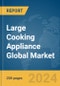 Large Cooking Appliance Global Market Report 2023 - Product Image