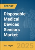 Disposable Medical Devices Sensors Market Report 2025- Product Image