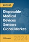 Disposable Medical Devices Sensors Global Market Report 2024 - Product Image