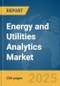 Energy and Utilities Analytics Market Report 2025 - Product Image