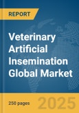 Veterinary Artificial Insemination Global Market Report 2025- Product Image
