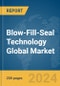 Blow-Fill-Seal Technology Global Market Report 2024 - Product Image