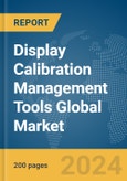 Display Calibration Management Tools Global Market Report 2024- Product Image