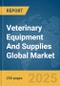 Veterinary Equipment And Supplies Global Market Report 2025 - Product Thumbnail Image