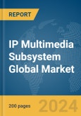 IP Multimedia Subsystem Global Market Report 2024- Product Image
