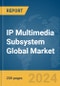 IP Multimedia Subsystem Global Market Report 2023 - Product Image