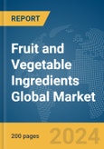 Fruit and Vegetable Ingredients Global Market Report 2024- Product Image