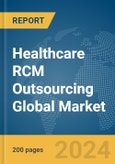 Healthcare RCM Outsourcing Global Market Report 2024- Product Image