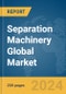 Separation Machinery Global Market Report 2024 - Product Image