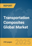 Transportation Composites Global Market Report 2025- Product Image