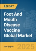 Foot And Mouth Disease Vaccine Global Market Report 2025- Product Image
