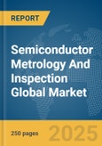 Semiconductor Metrology and Inspection Global Market Report 2024- Product Image