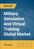 Military Simulation And Virtual Training Global Market Report 2025- Product Image