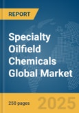 Specialty Oilfield Chemicals Global Market Report 2025- Product Image
