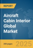 Aircraft Cabin Interior Global Market Report 2025- Product Image