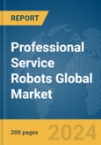 Professional Service Robots Global Market Report 2024- Product Image