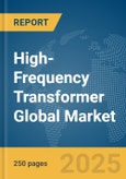 High-Frequency Transformer Global Market Report 2025- Product Image