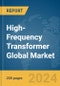 High-Frequency Transformer Global Market Report 2024 - Product Thumbnail Image