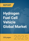 Hydrogen Fuel Cell Vehicle Global Market Report 2025- Product Image