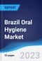 Brazil Oral Hygiene Market Summary, Competitive Analysis and Forecast to 2027 - Product Image