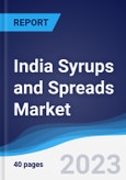 India Syrups and Spreads Market Summary, Competitive Analysis and Forecast to 2026- Product Image