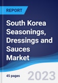 South Korea Seasonings, Dressings and Sauces Market Summary, Competitive Analysis and Forecast to 2027- Product Image