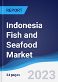 Indonesia Fish and Seafood Market Summary, Competitive Analysis and Forecast to 2027- Product Image
