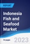 Indonesia Fish and Seafood Market Summary, Competitive Analysis and Forecast to 2027 - Product Image