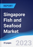 Singapore Fish and Seafood Market Summary, Competitive Analysis and Forecast to 2027- Product Image