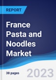France Pasta and Noodles Market Summary, Competitive Analysis and Forecast to 2027- Product Image