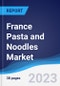 France Pasta and Noodles Market Summary, Competitive Analysis and Forecast to 2027 - Product Image