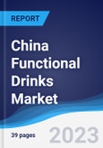 China Functional Drinks Market Summary, Competitive Analysis and Forecast to 2027- Product Image