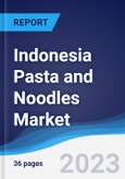 Indonesia Pasta and Noodles Market Summary, Competitive Analysis and Forecast to 2027- Product Image