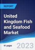 United Kingdom (UK) Fish and Seafood Market Summary, Competitive Analysis and Forecast to 2027- Product Image