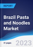 Brazil Pasta and Noodles Market Summary, Competitive Analysis and Forecast to 2027- Product Image