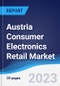 Austria Consumer Electronics Retail Market Summary, Competitive Analysis and Forecast to 2027 - Product Image