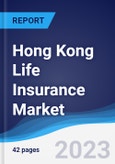 Hong Kong Life Insurance Market Summary, Competitive Analysis and Forecast to 2027- Product Image