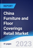 China Furniture and Floor Coverings Retail Market Summary, Competitive Analysis and Forecast to 2026- Product Image