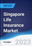 Singapore Life Insurance Market Summary, Competitive Analysis and Forecast to 2027- Product Image