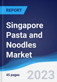 Singapore Pasta and Noodles Market Summary, Competitive Analysis and Forecast to 2027- Product Image