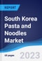 South Korea Pasta and Noodles Market Summary, Competitive Analysis and Forecast to 2027 - Product Image