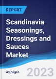 Scandinavia Seasonings, Dressings and Sauces Market Summary, Competitive Analysis and Forecast to 2027- Product Image