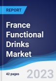 France Functional Drinks Market Summary, Competitive Analysis and Forecast to 2027- Product Image