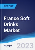 France Soft Drinks Market Summary, Competitive Analysis and Forecast to 2027- Product Image