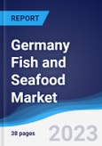 Germany Fish and Seafood Market Summary, Competitive Analysis and Forecast to 2027- Product Image